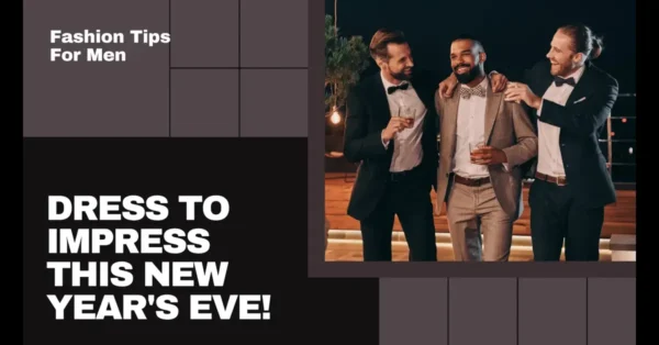 New Year’s Eve Fashion Tips for Men